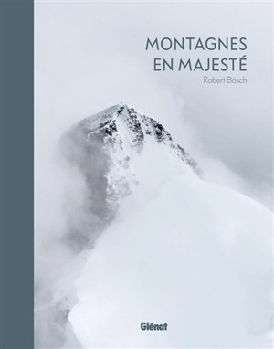 Montagnes en majesté - Robert Bösch