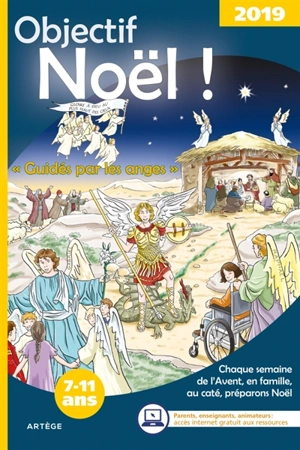 Objectif Noël ! : 2019 : guidés par les anges, chaque semaine de l'Avent, en famille, au caté, préparons Noël, 7-11 ans