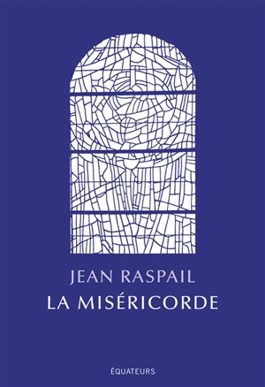 La miséricorde - Jean Raspail