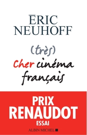 (Très) cher cinéma français - Eric Neuhoff