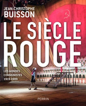 Le siècle rouge : les mondes communistes 1919-1989 - Jean-Christophe Buisson