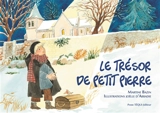 Le trésor de petit Pierre : conte de Noël - Martine Bazin
