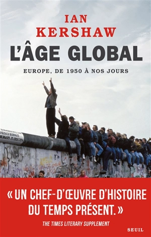 L'âge global : l'Europe, de 1950 à nos jours - Ian Kershaw