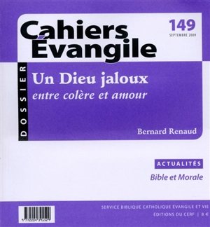 Cahiers Evangile, n° 149. Un Dieu jaloux, entre colère et amour - Bernard Renaud