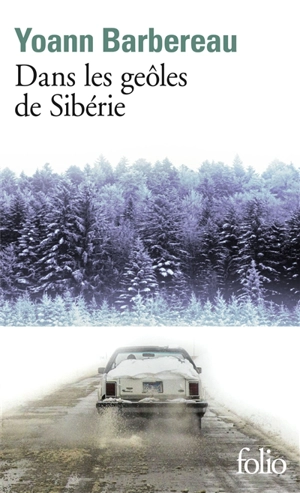 Dans les geôles de Sibérie - Yoann Barbereau