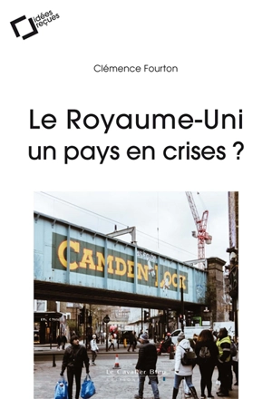 Le Royaume-Uni : un pays en crises ? - Clémence Fourton