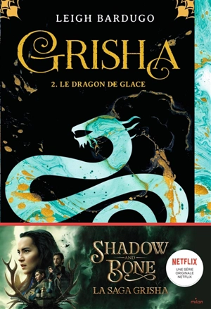 Grisha. Vol. 2. Le dragon de glace - Leigh Bardugo