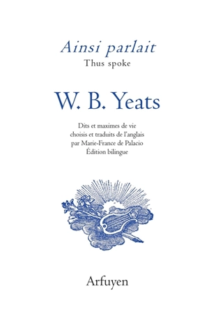 Ainsi parlait W.B. Yeats. Thus spoke W.B. Yeats - W.B. Yeats