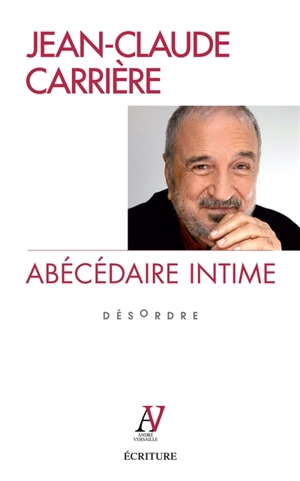Abécédaire intime : désordre - Jean-Claude Carrière