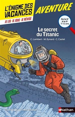 Le secret du Titanic : de la 6e à la 5e, 11-12 ans : conforme aux programmes - Christophe Lambert