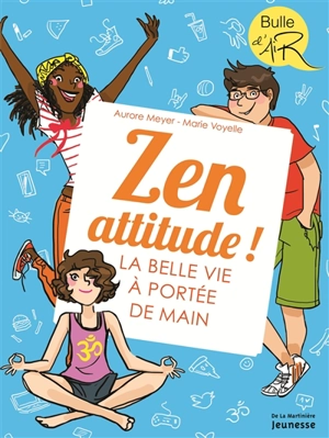 Zen attitude ! : la belle vie à portée de main - Aurore Meyer