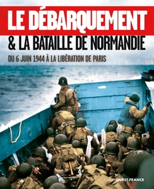 Le Débarquement & la bataille de Normandie : du 6 juin 1944 à la libération de Paris - Isabelle Bournier