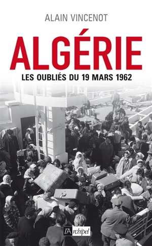 Algérie : les oubliés du 19 mars 1962 - Alain Vincenot