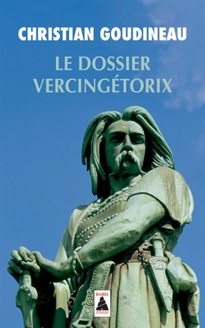 Le dossier Vercingétorix - Christian Goudineau