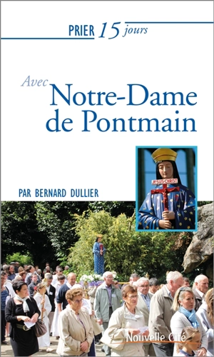 Prier 15 jours avec Notre-Dame de Pontmain - Bernard Dullier
