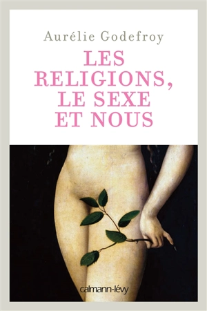 Les religions, le sexe et nous - Aurélie Godefroy