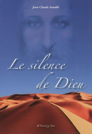 Le silence de Dieu - Jean-Claude Antakli