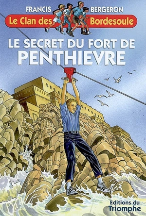 Le clan des Bordesoule. Vol. 23. Le secret du fort de Penthièvre - Francis Bergeron