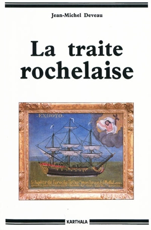La traite rochelaise - Jean-Michel Deveau