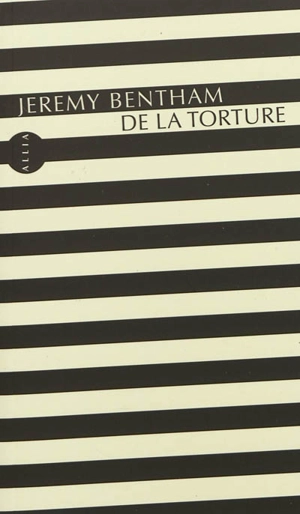 De la torture : deux manuscrits - Jeremy Bentham