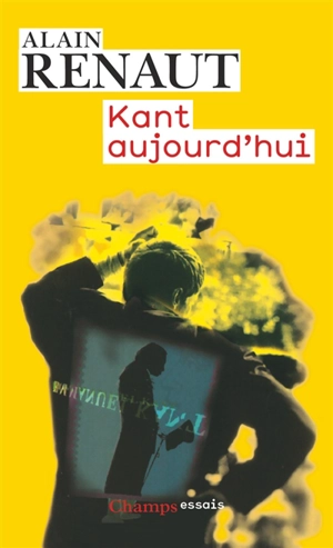 Kant aujourd'hui - Alain Renaut
