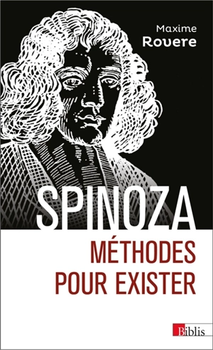 Spinoza : méthodes pour exister - Maxime Rovere