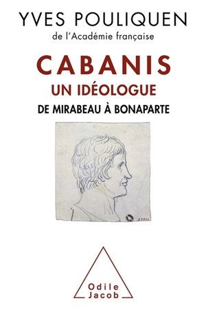 Cabanis, un idéologue : de Mirabeau à Bonaparte - Yves Pouliquen