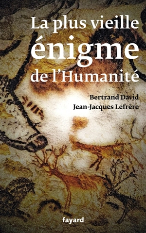 La plus vieille énigme de l'humanité - Bertrand David