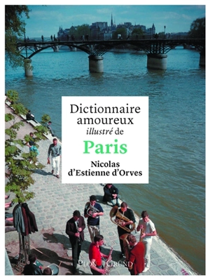 Dictionnaire amoureux illustré de Paris - Nicolas d' Estienne d'Orves