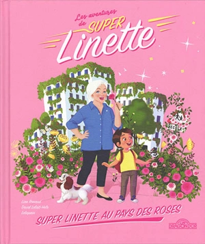 Les aventures de Super Linette. Super Linette au pays des roses - Line Renaud