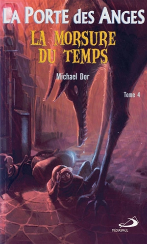 La porte des anges. Vol. 4. La morsure du temps - Michael Dor