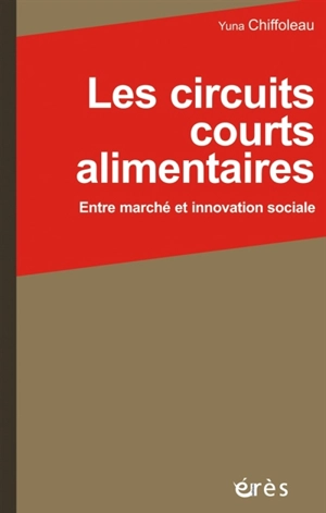 Les circuits courts alimentaires : entre marché et innovation sociale - Yuna Chiffoleau