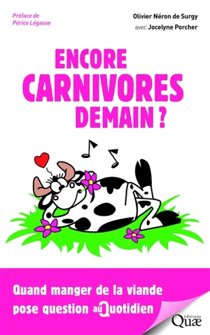 Encore carnivores demain ? : quand manger de la viande pose question au quotidien - Olivier Néron de Surgy
