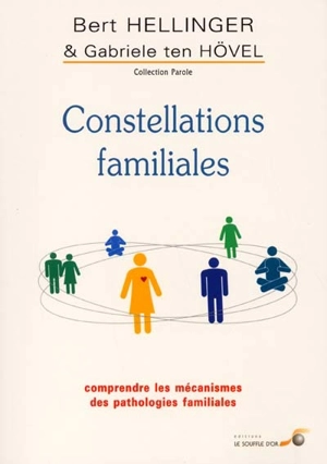 Constellations familiales : comprendre les mécanismes des pathologies familiales - Bert Hellinger