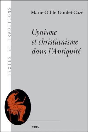 Cynisme et christianisme dans l'Antiquité - Marie-Odile Goulet-Cazé