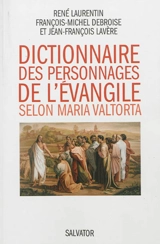 Dictionnaire des personnages de l'Evangile selon Maria Valtorta - René Laurentin