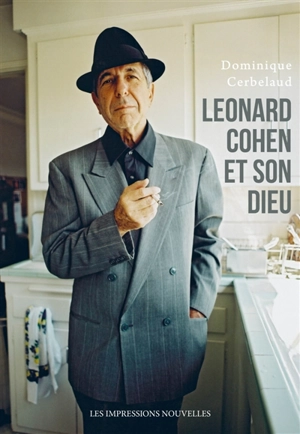 Leonard Cohen et son dieu - Dominique Cerbelaud
