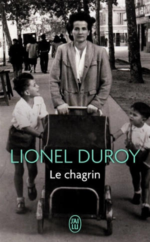 Le chagrin - Lionel Duroy