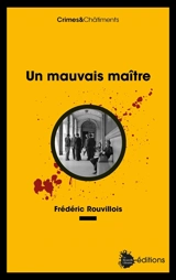 Un mauvais maître - Frédéric Rouvillois