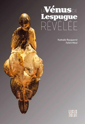 La Vénus de Lespugue révélée : regards croisés - Nathalie Rouquerol