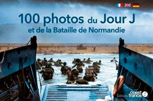 100 photos du jour J et de la bataille de Normandie - Eric Marie