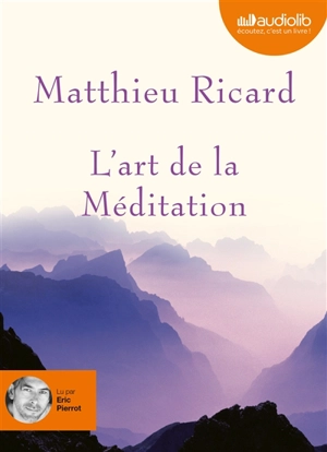 L'art de la méditation - Matthieu Ricard