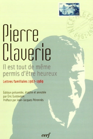 Il est tout de même possible d'être heureux : lettres familiales, 1967-1969 - Pierre Claverie