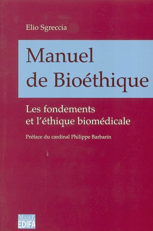 Manuel de bioéthique : les fondements et l'éthique biomédicale - Elio Sgreccia