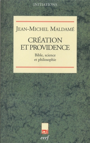 Création et providence : Bible, science et philosophie - Jean-Michel Maldamé