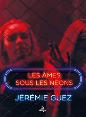 Les âmes sous les néons - Jérémie Guez