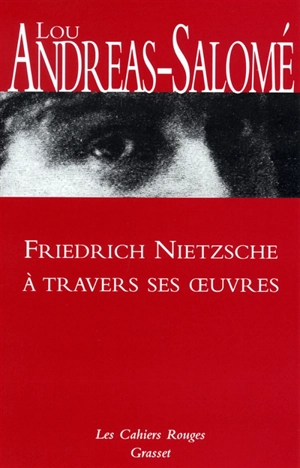 Friedrich Nietzsche à travers ses oeuvres - Lou Andreas-Salomé