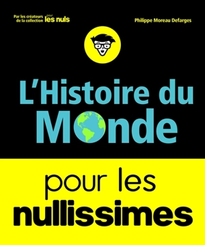 L'histoire du monde pour les nullissimes - Philippe Moreau Defarges