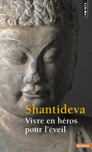 Vivre en héros pour l'éveil : Bodhisattvacharyavatara - Santideva