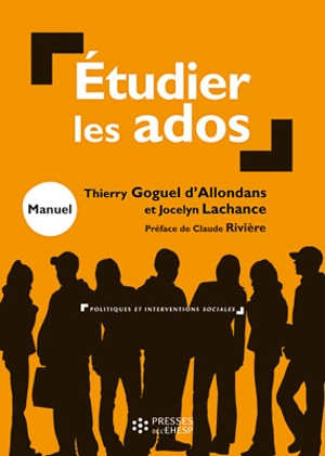 Etudier les ados : initiation à l'approche socio-anthropologique - Thierry Goguel d'Allondans